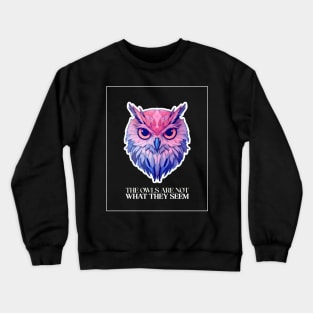 The owls are not what they seem, twin peaks. Crewneck Sweatshirt